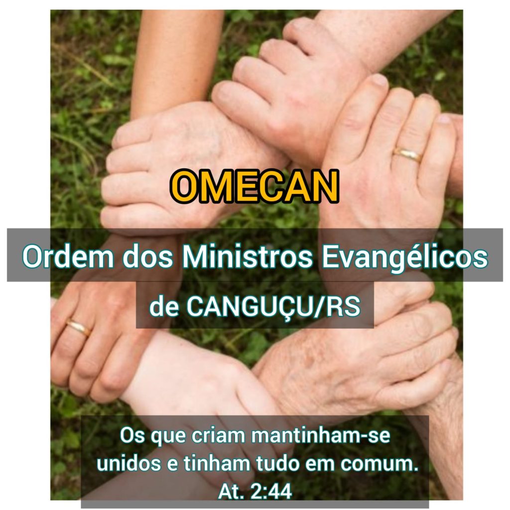 CRIADO EM CANGUÇU A OMECAN ORDENDEM DOS MINISTROS EVANGELICOS DE CANGUÇU/RS.